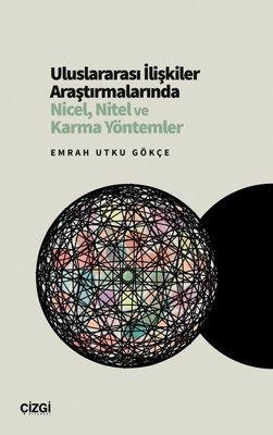 Uluslararası İlişkiler Araştırmalarında Nicel Nitel ve Karma Yöntemler