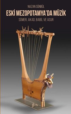 Eski Mezopotamya'da Müzik - Sümer Akad Babil ve Asur
