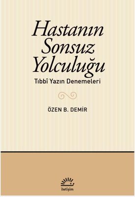 Hastanın Sonsuz Yolculuğu - Tıbbi Yazın Denemeleri