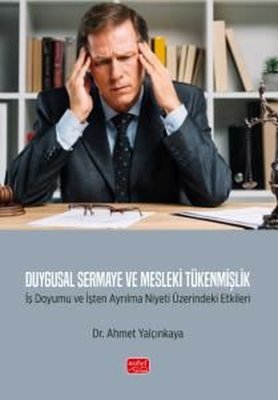 Duygusal Sermaye ve Mesleki Tükenmişlik - İş Doyumu ve İşten Ayrılma Niyeti Üzerindeki Etkileri