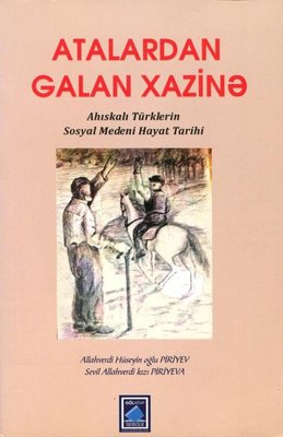 Atalardan Galan Hazine - Ahıskalı Türklerin Sosyal Medeni Hayat Tarihi