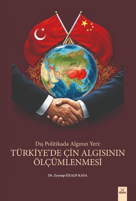 Türkiye'de Çin Algısının Ölçümlenmesi - Dış Politikada Algının Yeri