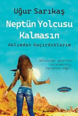 Neptün Yolcusu Kalmasın - Aklımdan Kaçırdıklarım