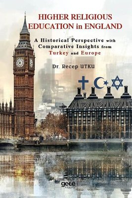 Higher Religious Education in England - A Historical Perspective with Comparative Insights from Turk