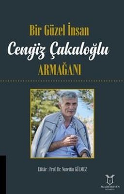 Bir Güzel İnsan Cengiz Çakaloğlu Armağanı