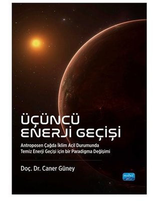 Üçüncü Enerji Geçişi - Antroposen Çağda İklim Acil Durumunda Temiz Enerji Geçişi İçin Bir Paradigma