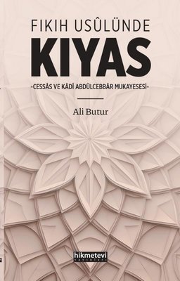 Fıkıh Usulünde Kıyas - Cessas ve Kadi Abdülcebbar Müessesesi