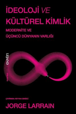 İdeoloji ve Kültürel Kimlik - Modernite ve Üçüncü Dünyanın Varlığı