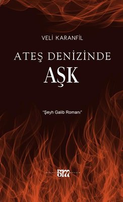 Ateş Denizinde Aşk - Şeyh Galib Romanı