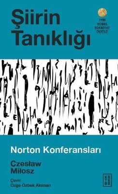 Şiirin Tanıklığı - Charles Eliot Norton Konuşmaları 1981 - 1982