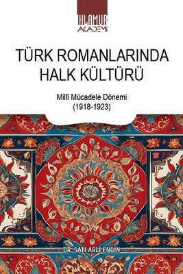 Türk Romanlarında Halk Kültürü-Milli Mücadele Dönemi 1918 - 1923
