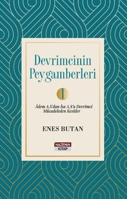 Devrimcinin Peygamberleri Cilt 1 - Adem A.S'dan İsa A.S.'a Devrimci Mücadeleden Kesitler