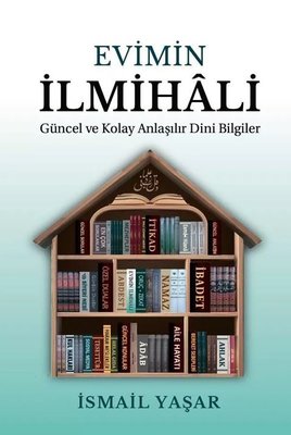 Evimin İlmihali - Güncel ve Kolay Anlaşılır Dini Bilgiler