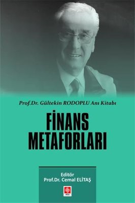 Finans Metaforları - Prof. Dr. Gültekin Rodoplu Anı Kitabı