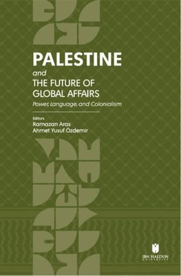 Palestine and the Future of Global Affairs - Power Language and Colonialism