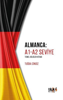Almanca: A1 - A2 Seviye Temel Bilgiler Kitabı