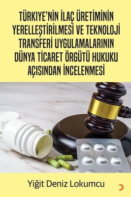 Türkiye'nin İlaç Üretiminin Yerelleştirilmesi ve Teknoloji Transferi Uygulamalarının Dünya Ticaret Ö