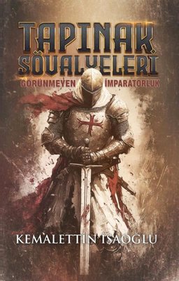 Tapınak Şövalyeleri - Görünmeyen İmparatorluk