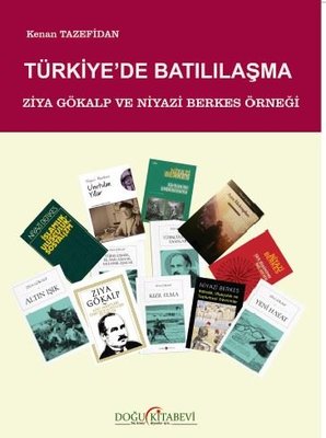 Türkiye'de Batılılaşma - Ziya Gökalp ve Niyazi Berkes Örneği