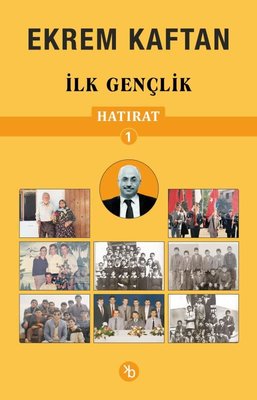 Ekrem Kaftan Hatırat 1 - İlk Gençlik