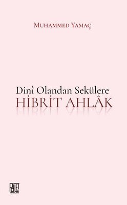 Dini Olandan Sekülere Hibrit Ahlak
