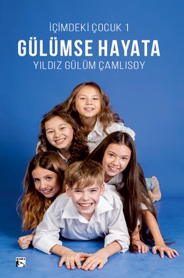 Gülümse Hayata - İçimdeki Çocuk 1