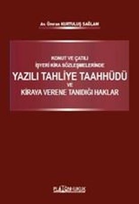 Konut ve Çatılı İşyeri Kira Sözleşmelerinde Yazılı Tahliye Taahhüdü ve Kiraya Verene Tanıdığı Haklar