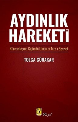 Aydınlık Hareketi: Küreselleşme Çağında Ulusalcı Tarz-ı Siyaset