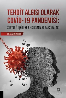 Tehdit Algısı Olarak Covid 19 Pandemisi: Sosyal İlişkilere ve Kurumlara Yansımaları