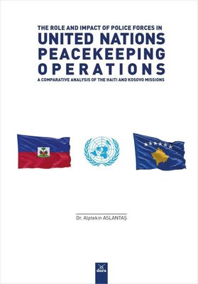 The Role and Impact of Police Forces in United Nations Peacekeeping Operations