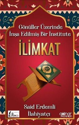 Gönüller Üzerinde İnşa Edilmiş Bir İnstitute: İlimkat