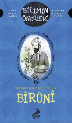Bilimsel Gözlemin Öncüsü: Biruni - Bilimin Öncüleri