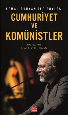 Cumhuriyet ve Komünistler - Kemal Okuyan İle Söyleşi