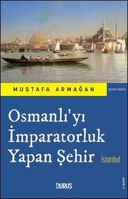 Osmanlı'yı İmparatorluk Yapan Şehir İstanbul