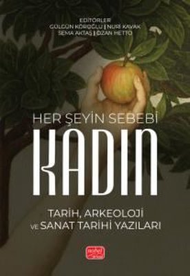 Her Şeyin Sebebi Kadın - Tarih Arkeoloji ve Sanat Tarihi Yazıları