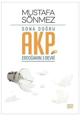 Sona Doğru AKP - Erdoğan'ın Üç Devri