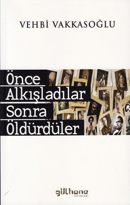 Önce Alkışladılar Sonra Öldürdüler