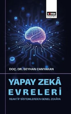 Yapay Zeka Evreleri: Reaktif Sistemlerden Genel Zekaya
