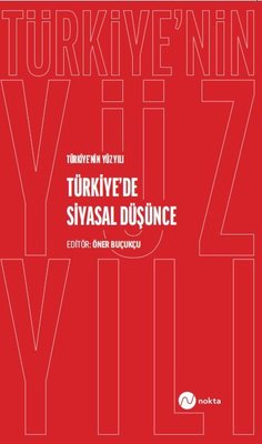 Türkiye'de Siyasal Düşünce - Türkiye'nin Yüz Yılı