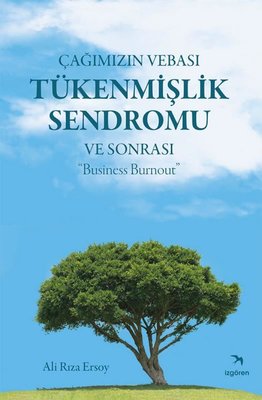 Çağımızın Vebası Tükenmişlik Sendromu ve Sonrası Business Burnout
