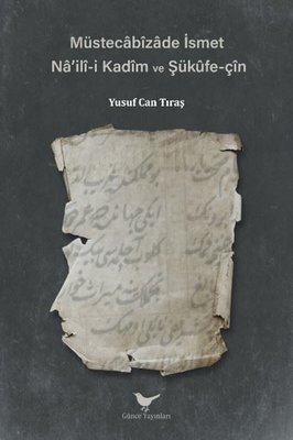 Müstecabizade İsmet - Na'ili-i Kadim ve Şükufe-çin