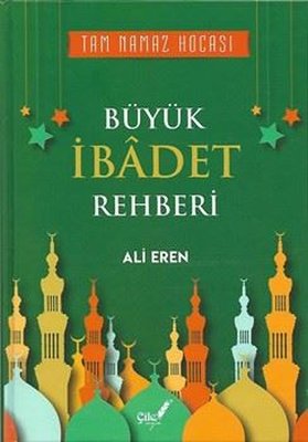 Büyük İbadet Rehberi - Tam Namaz Hocası