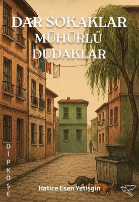 Dar Sokaklar Mühürlü Dudaklar