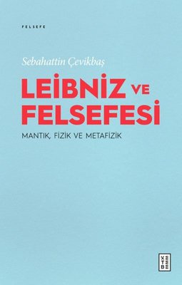 Leibniz ve Felsefesi MantıkFizik ve Metafizik