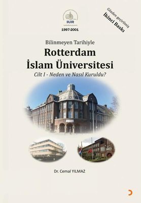 Bilinmeyen Tarihiyle Rotterdam İslam Üniversitesi Cilt 1 - Neden ve Nasıl Kuruldu?