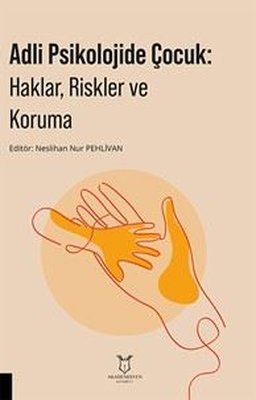 Adli Psikolojide Çocuk: Haklar Riskler ve Koruma