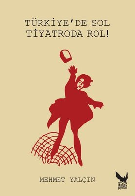 Türkiye'de Sol Tiyatroda Rol!