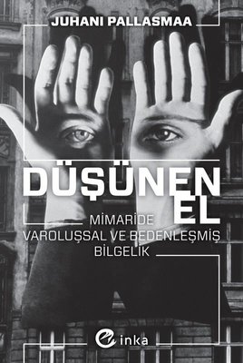 Düşünen El: Mimaride Varoluşsal ve Bedenleşmiş Bilgelik