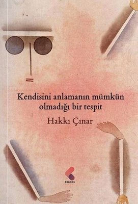 Kendisini Anlamanın Mümkün Olmadığı Bir Tespit