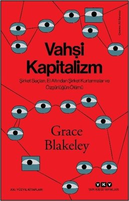 Vahşi Kapitalizm - Şirket Suçları El Altından Şirket Kurtarmalar ve Özgürlüğün Ölümü
